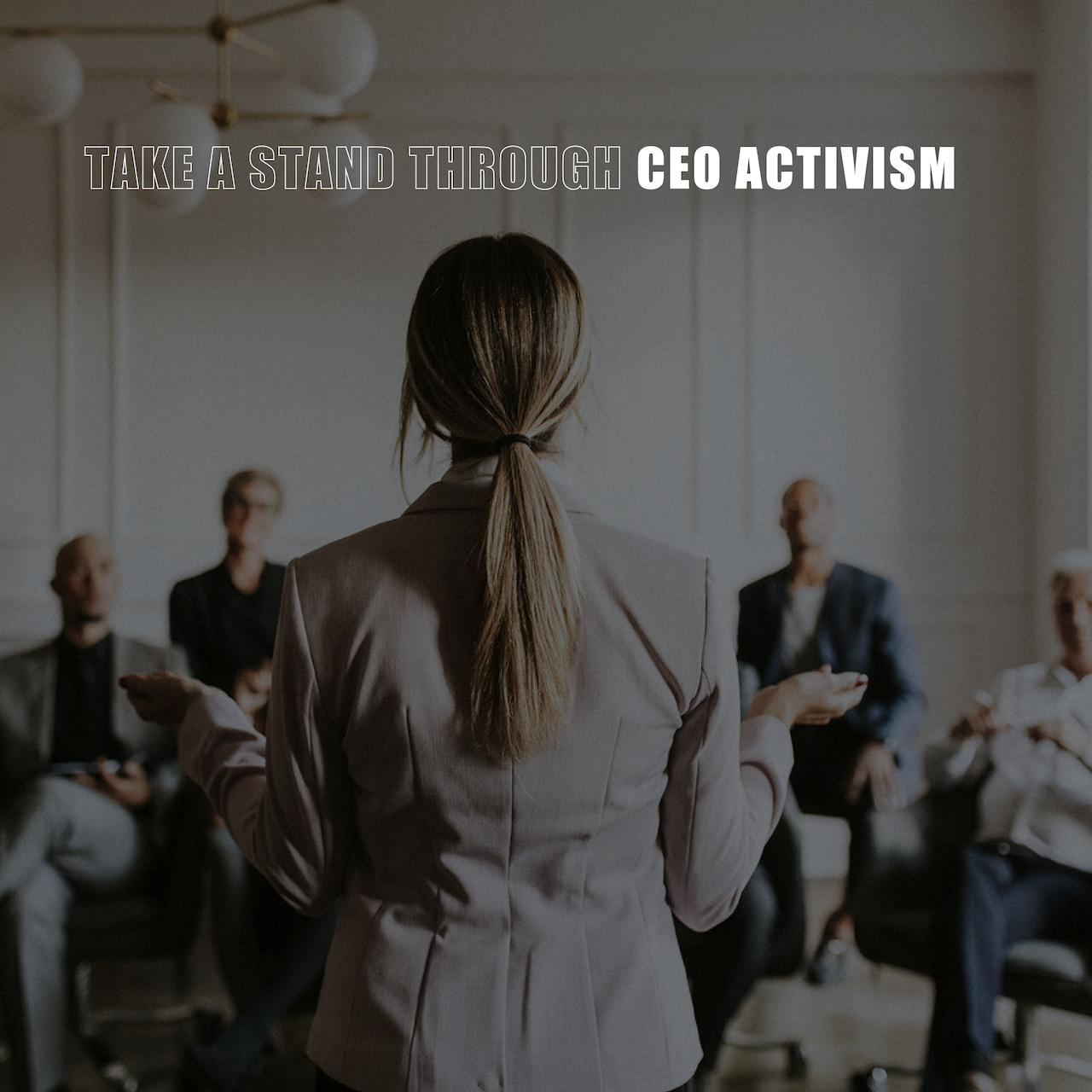 Why Now Is the Time to Take a Stand Through CEO Activism